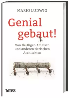 Couverture du produit · Genial gebaut!: Von fleißigen Ameisen und anderen tierischen Architekten