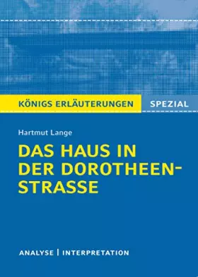 Couverture du produit · Das Haus in der Dorotheenstraße von Hartmut Lange.: Textanalyse und Interpretation mit ausführlicher Inhaltsangabe. (Königs Erl