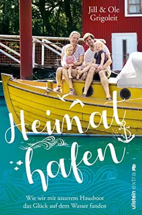 Couverture du produit · Heimathafen: Wie wir mit unserem Hausboot das Glück auf dem Wasser fanden