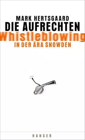 Couverture du produit · Die Aufrechten: Whistleblowing in der Ära Snowden