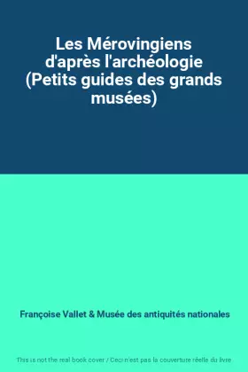 Couverture du produit · Les Mérovingiens d'après l'archéologie (Petits guides des grands musées)