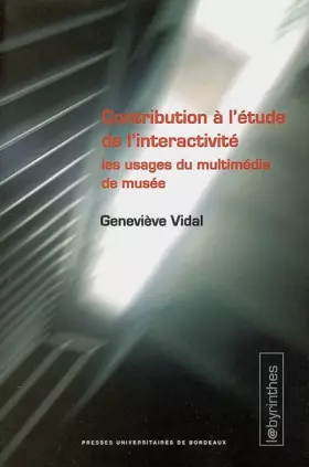 Couverture du produit · Contribution à l'étude de l'interactivité: Les usages du multimédia de musée