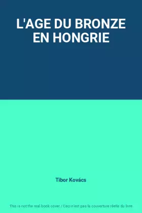 Couverture du produit · L'AGE DU BRONZE EN HONGRIE