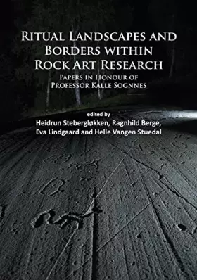 Couverture du produit · Ritual Landscapes and Borders within Rock Art Research: Papers in Honour of Professor Kalle Sognnes