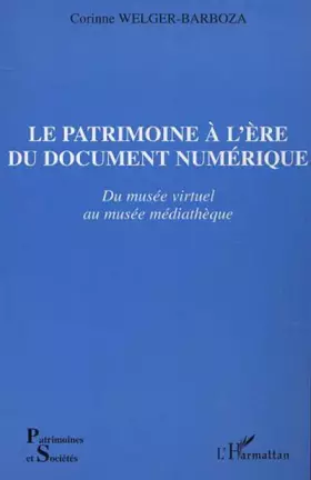 Couverture du produit · Patrimoine a l'ere du document numerique (le) du musee virtuel au musee mediatheq