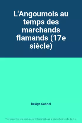 Couverture du produit · L'Angoumois au temps des marchands flamands (17e siècle)