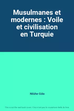 Couverture du produit · Musulmanes et modernes : Voile et civilisation en Turquie