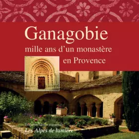 Couverture du produit · Alpes de lumière. : 120-121, Ganagobie, mille ans d'un monastère en Provence