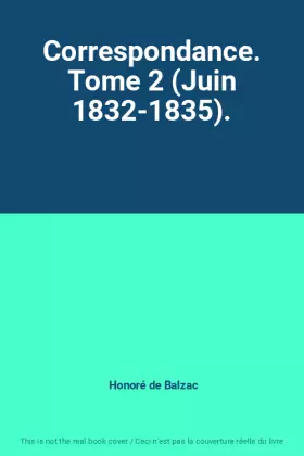 Couverture du produit · Correspondance. Tome 2 (Juin 1832-1835).