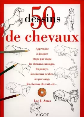 Couverture du produit · 50 Dessins de chevaux : Apprendre à dessiner étape par étape les chevaux sauvages, les poneys, les chevaux arabes, les pur-sang