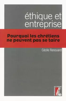 Couverture du produit · Ethique et entreprise : Pourquoi les chrétiens ne peuvent pas se taire