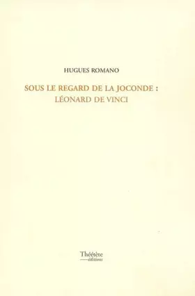 Couverture du produit · Sous le regard de la Joconde: Léonard de Vinci