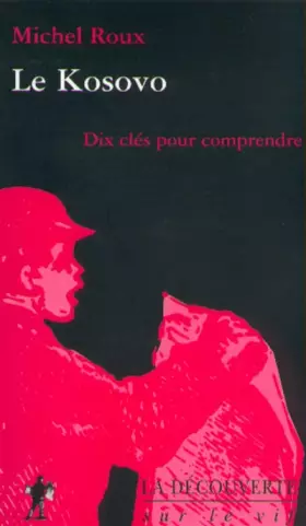 Couverture du produit · Le Kosovo, dix clés pour comprendre