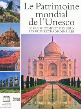 Couverture du produit · Le patrimoine mondial de l'Unesco : Le guide complet des lieux les plus extraordinaires
