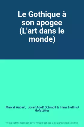 Couverture du produit · Le Gothique à son apogee (L'art dans le monde)