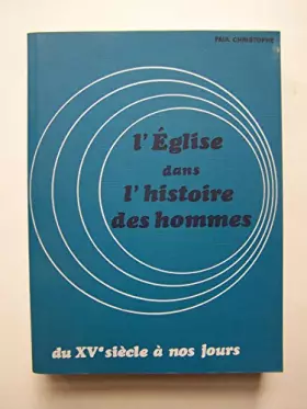 Couverture du produit · L'Eglise dans l'histoire des hommes, tome 2 : Du XVe siècle à nos jours