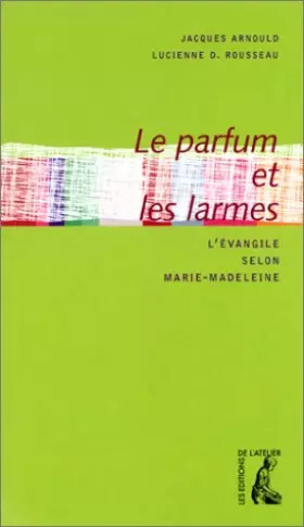 Couverture du produit · Le Parfum et les Larmes : l'évangile selon Marie-Madeleine