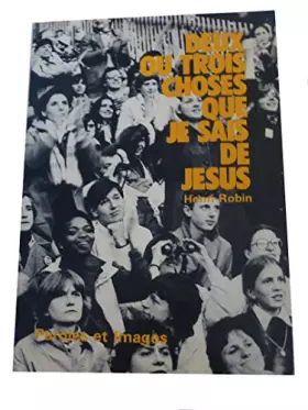 Couverture du produit · Deux ou trois choses que je sais de Jésus (Paroles et images)