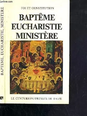 Couverture du produit · Broché - Baptême eucharistie ministère - convergence de la foi