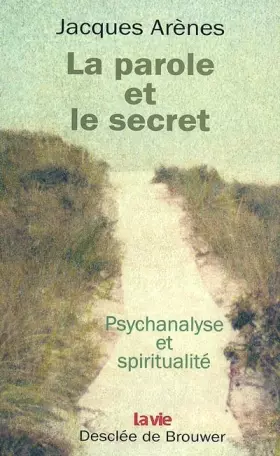 Couverture du produit · La parole et le secret : Psychologie et spiritualité