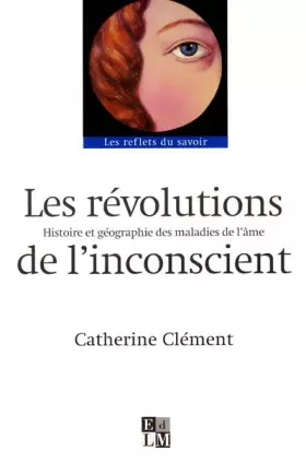 Couverture du produit · Les révolutions de l'inconscient : Histoire et géographie des maladies de l'âme