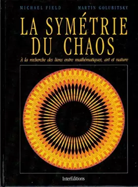 Couverture du produit · La symétrie du chaos. A la recherche des liens entre mathématiques, art et nature