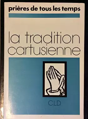Couverture du produit · La Tradition cartusienne (Prières de tous les temps)