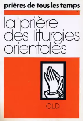Couverture du produit · La Prière des liturgies orientales (Prières de tous les temps)