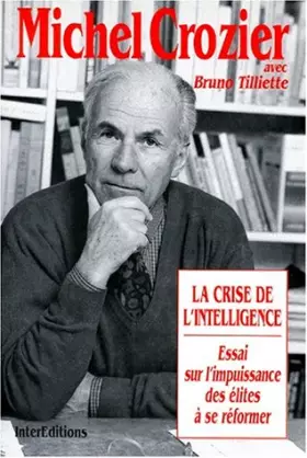 Couverture du produit · LA CRISE DE L'INTELLIGENCE. Essai sur l'impuissance des élites à se réformer