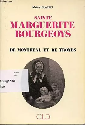Couverture du produit · Sainte Marguerite Bourgeoys : De Montréal et de Troyes
