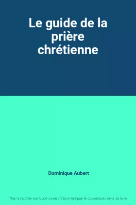 Couverture du produit · Le guide de la prière chrétienne