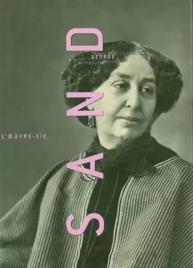 Couverture du produit · George Sand, l'oeuvre-vie