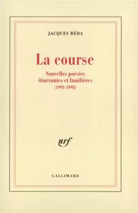 Couverture du produit · La Course: Nouvelles poésies itinérantes et familières (1993-1998)