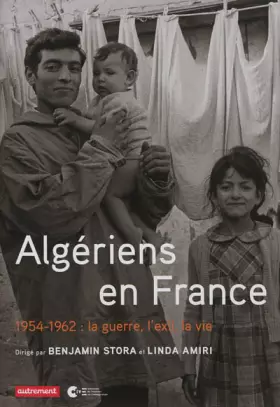 Couverture du produit · Algériens en France: 1954-1962 : la guerre, l'exil, la vie