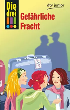 Couverture du produit · Die drei !!! - Gefährliche Fracht