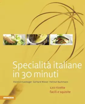 Couverture du produit · Specialità italiane in 30 minuti. 120 ricette facili e squisite