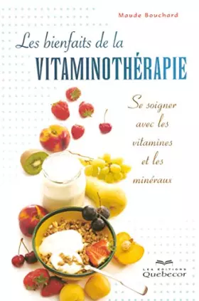 Couverture du produit · Les bienfaits de la vitaminothérapie - Se soigner avec les vitamines et les minéraux