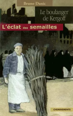 Couverture du produit · Le boulanger de Kergoff : Tome 1, L'éclat des semailles