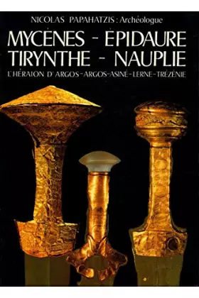 Couverture du produit · Mycènes Epidaure Tirynthe Nauplie / Papahatzis, Nicolas / Réf: 13696