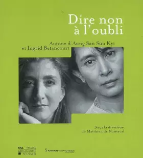 Couverture du produit · Dire non à l'oubli: Autour d'Aung San Suu Kyi et Ingrid Betancourt