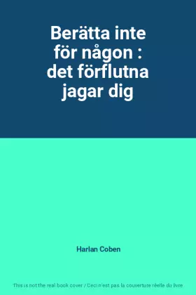 Couverture du produit · Berätta inte för någon : det förflutna jagar dig
