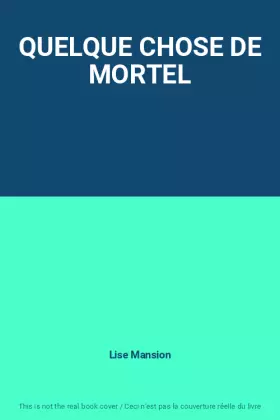 Couverture du produit · QUELQUE CHOSE DE MORTEL