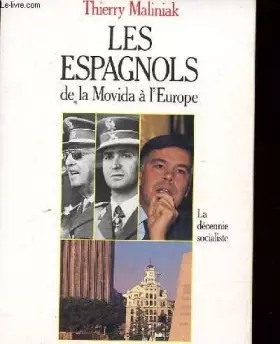 Couverture du produit · Les espagnols de la movida a l'europe, la decennie socialiste