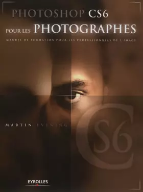 Couverture du produit · Photoshop CS6 pour les photographes: Manuel de formation pour les professionnels de l'image.