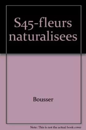 Couverture du produit · Fleurs naturalisées : Fleurs en volume et en couleurs