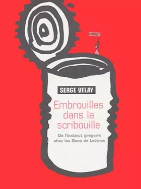 Couverture du produit · Embrouilles dans la scribouille: De l'instinct grégaire chez les Gens de Lettres