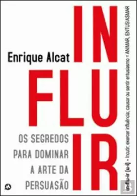 Couverture du produit · Influir Os segredos para dominar a arte da persuasão (Portuguese Edition)