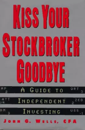 Couverture du produit · Kiss Your Stockbroker Goodbye: A Guide to Independent Investing