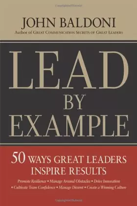 Couverture du produit · Lead By Example: 50 Ways Great Leaders Inspire Results