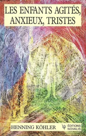 Couverture du produit · Comprendre et guérir la détresse de l'enfant. Les enfants agités, anxieux, tristes